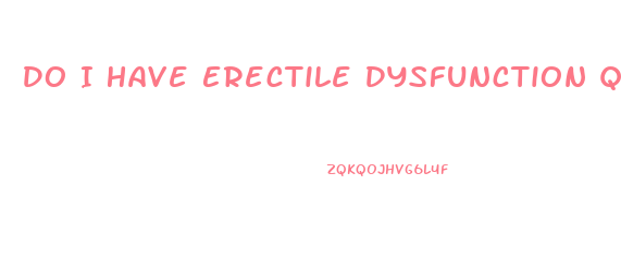 Do I Have Erectile Dysfunction Quiz