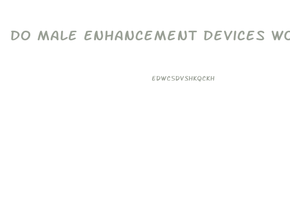 Do Male Enhancement Devices Work