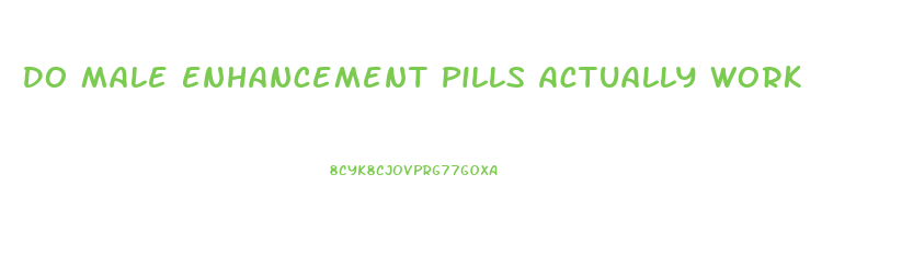 Do Male Enhancement Pills Actually Work