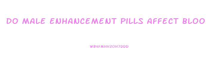 Do Male Enhancement Pills Affect Blood Pressure