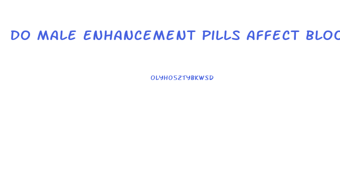 Do Male Enhancement Pills Affect Blood Pressure