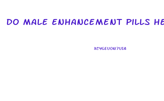 Do Male Enhancement Pills Help Premature Ejaculation