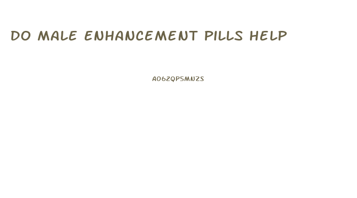 Do Male Enhancement Pills Help