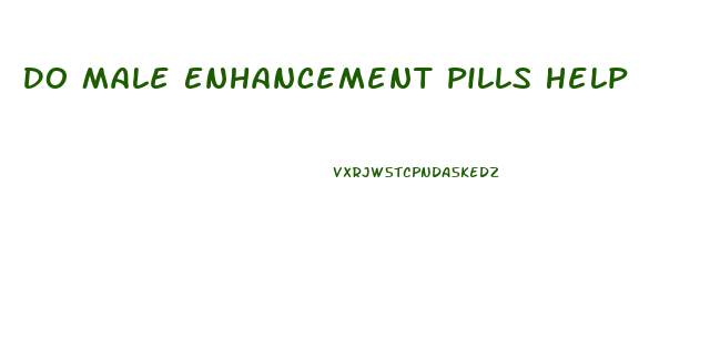 Do Male Enhancement Pills Help