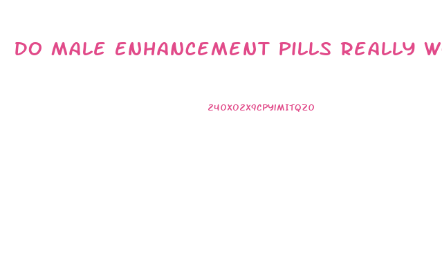 Do Male Enhancement Pills Really Work Yahoo