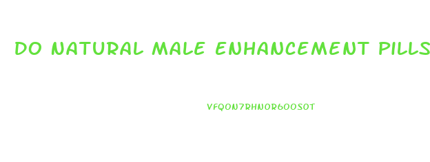 Do Natural Male Enhancement Pills Really Work