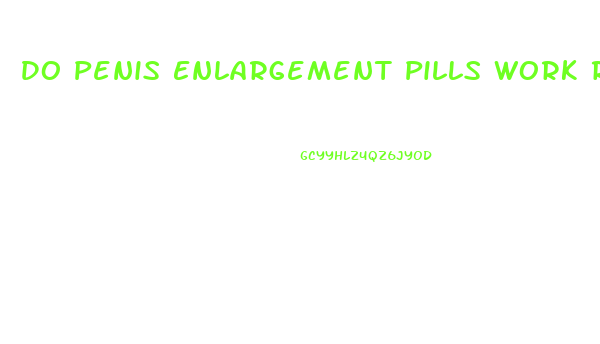 Do Penis Enlargement Pills Work Reddit