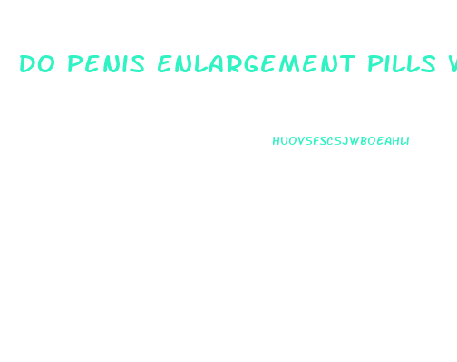 Do Penis Enlargement Pills Work Reddit