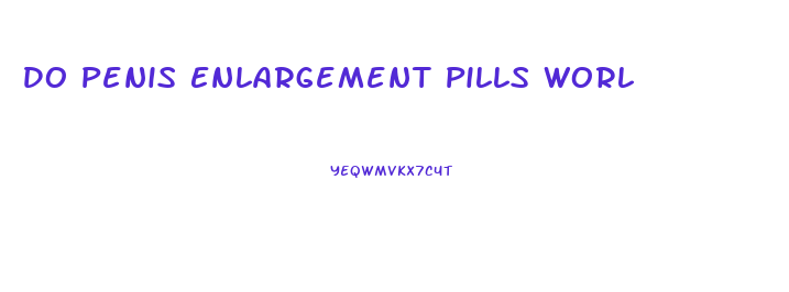 Do Penis Enlargement Pills Worl