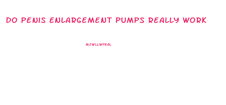 Do Penis Enlargement Pumps Really Work