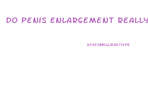 Do Penis Enlargement Really Work