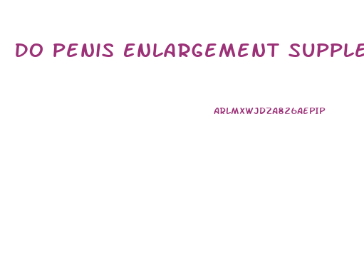 Do Penis Enlargement Supplements Work