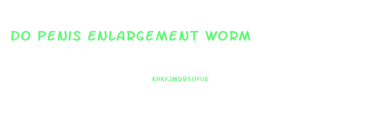 Do Penis Enlargement Worm