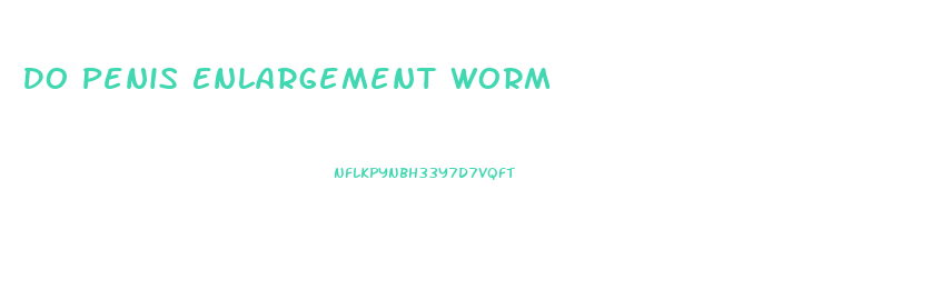 Do Penis Enlargement Worm