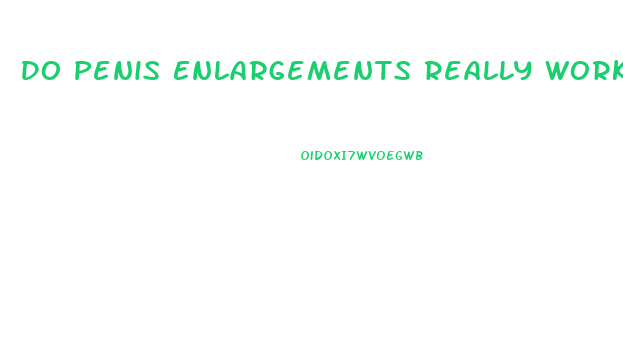 Do Penis Enlargements Really Work