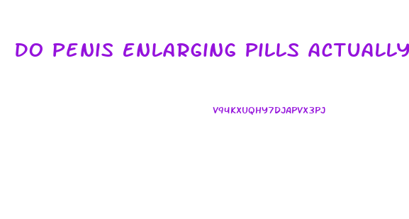 Do Penis Enlarging Pills Actually Work