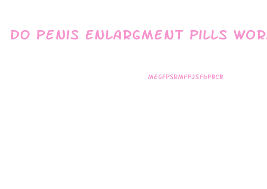 Do Penis Enlargment Pills Worm
