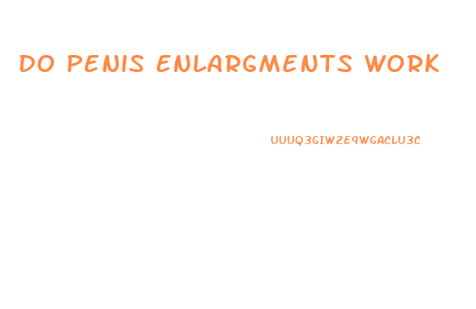 Do Penis Enlargments Work