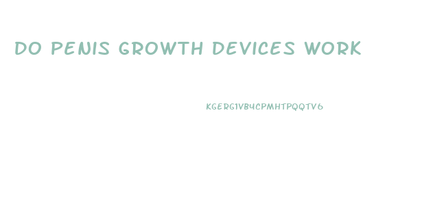 Do Penis Growth Devices Work