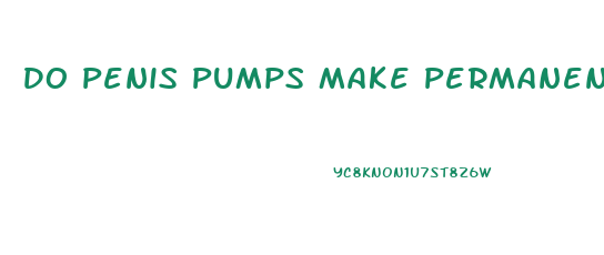 Do Penis Pumps Make Permanent Growth