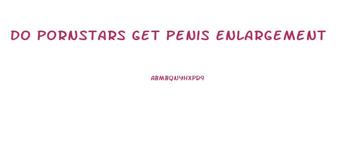 Do Pornstars Get Penis Enlargement