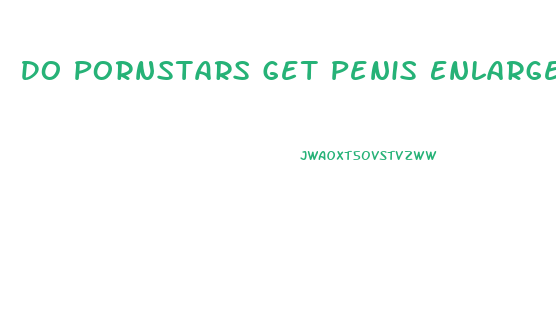 Do Pornstars Get Penis Enlargement Surgery