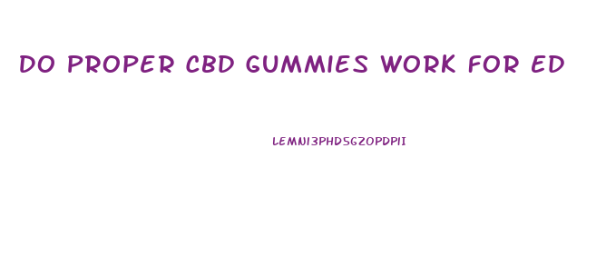 Do Proper Cbd Gummies Work For Ed