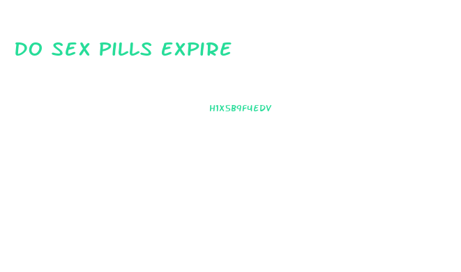 Do Sex Pills Expire