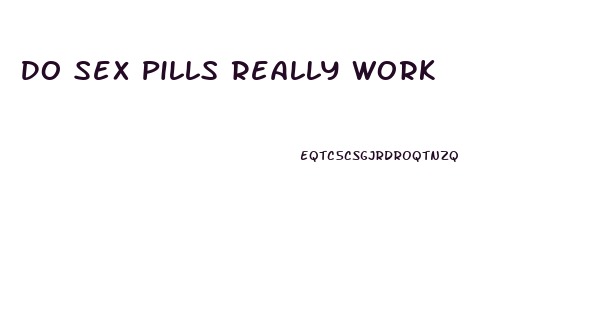 Do Sex Pills Really Work