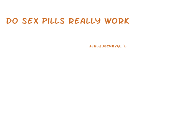Do Sex Pills Really Work