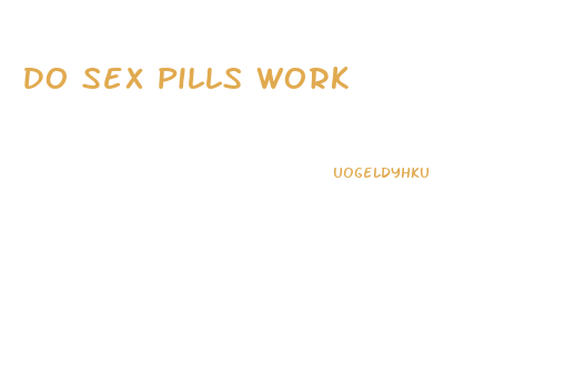 Do Sex Pills Work