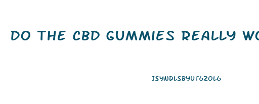 Do The Cbd Gummies Really Work For Ed