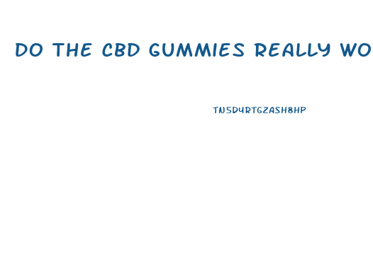 Do The Cbd Gummies Really Work For Ed