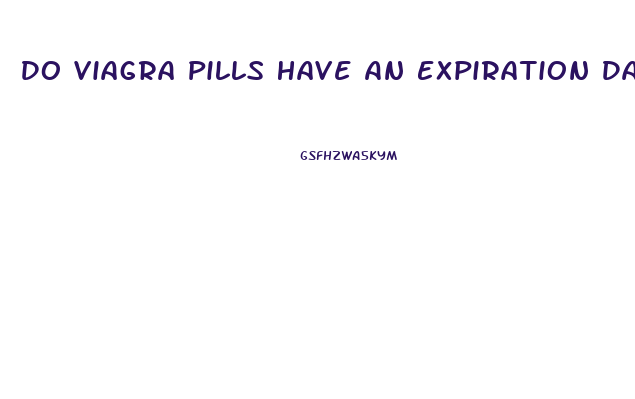 Do Viagra Pills Have An Expiration Date