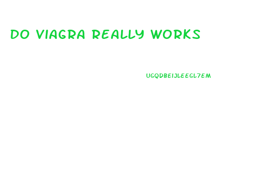 Do Viagra Really Works