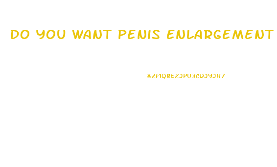 Do You Want Penis Enlargement Pills Pennywise