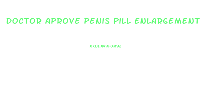 Doctor Aprove Penis Pill Enlargement