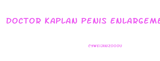 Doctor Kaplan Penis Enlargement