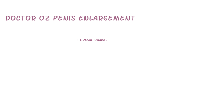 Doctor Oz Penis Enlargement