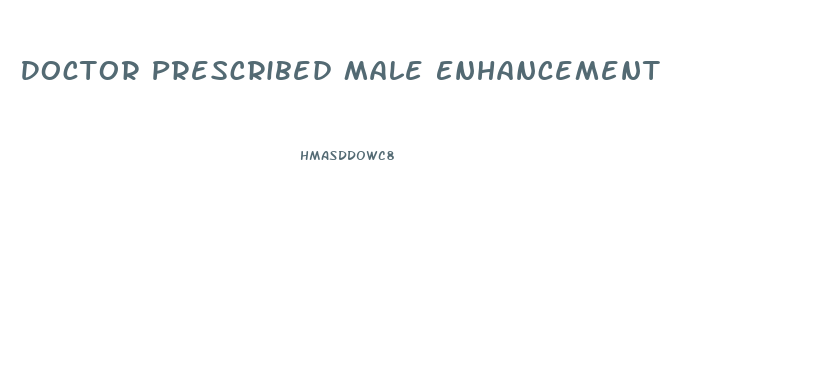 Doctor Prescribed Male Enhancement