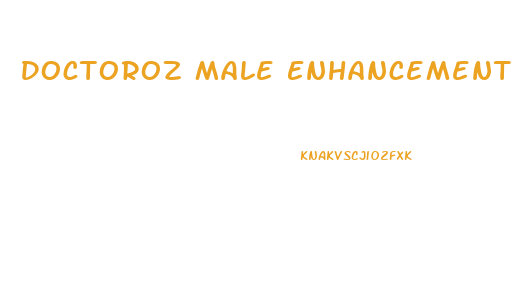 Doctoroz Male Enhancement Pills