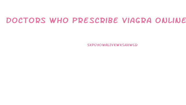 Doctors Who Prescribe Viagra Online