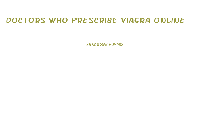 Doctors Who Prescribe Viagra Online