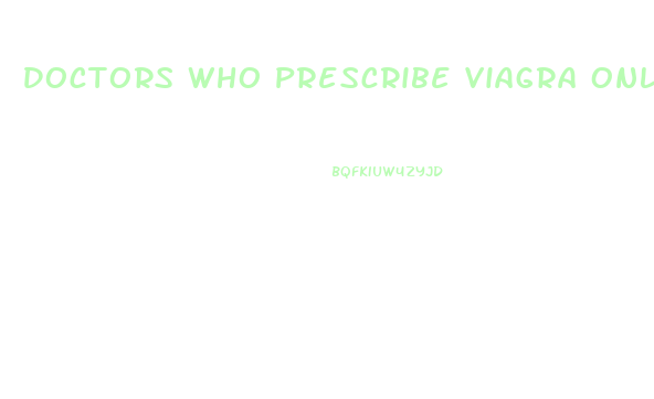 Doctors Who Prescribe Viagra Online