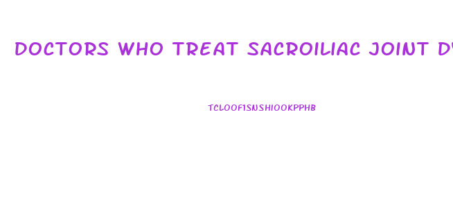 Doctors Who Treat Sacroiliac Joint Dysfunction