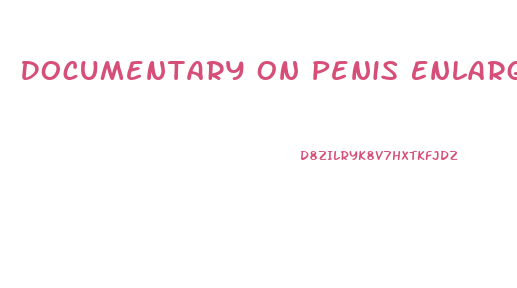 Documentary On Penis Enlargement