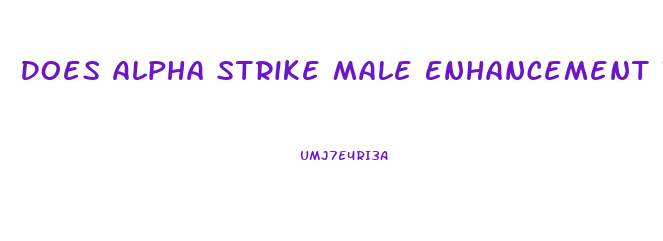 Does Alpha Strike Male Enhancement Work