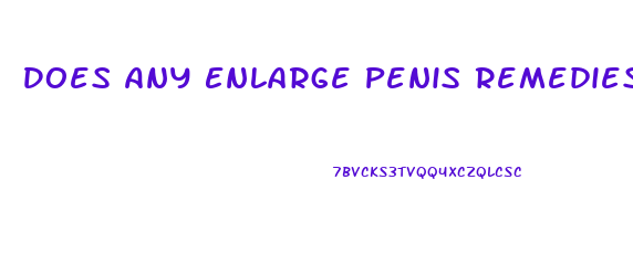 Does Any Enlarge Penis Remedies Work