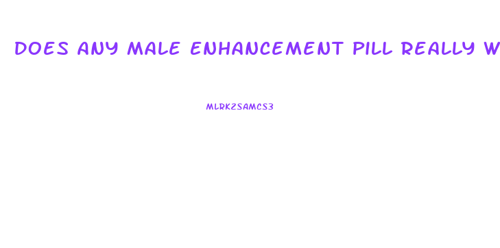 Does Any Male Enhancement Pill Really Work