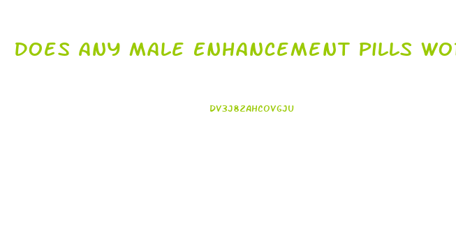 Does Any Male Enhancement Pills Work